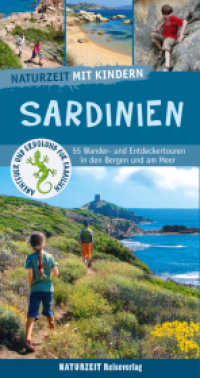 Naturzeit mit Kindern: Sardinien : 55 Wander- und Entdeckertouren in den Bergen und am Meer (Naturzeit mit Kindern) （6., &uuml;berarb. Aufl. 2026. 384 S. 400 Abb. 21.7 cm）