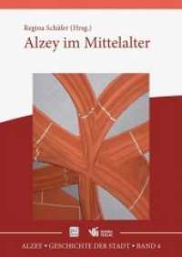 Alzey im Mittelalter (Alzey - Geschichte der Stadt .4) （2019. 196 S. 34 Farbfotos, 7 Farbabb., 14 SW-Abb., 5 Tabellen, 2 Diagr）