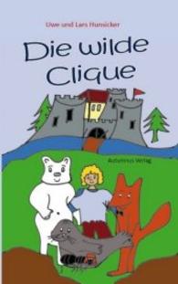 Die wilde Clique (Die wilde Clique Bd.1) （2013. 182 S. 191 mm）