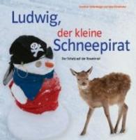 Ludwig, der kleine Schneepirat : Der Schatz auf der Roseninsel （Neuausg. 2014. 58 S. 233 mm）