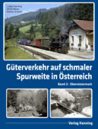 Güterverkehr auf schmaler Spurweite in Österreich : Band 2: Obersteiermark （NED. 2023. 256 S. 202 Farbfotos, 15 Farbtabellen, 29 Farbzeichn., 369）