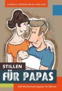 Stillen für Papas : DER Wochenbettratgeber für Männer （2021. 116 S. 58 Abb. 21.5 cm）