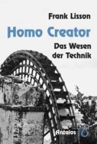 Homo Creator : Das Wesen der Technik （1. 2014. 297 S. 20.9 cm）
