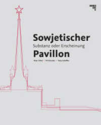 Sowjetischer Pavillon Leipzig : Substanz oder Erscheinung （2021. 116 S. 26 cm）