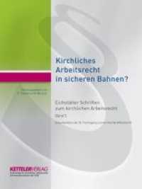 Eichstätter Schriften zum kirchlichen Arbeitsrecht 2019 : "Kirchliches Arbeitsrecht in sicheren Bahnen?" （1. Aufl. 2020. 159 S. 24 cm）