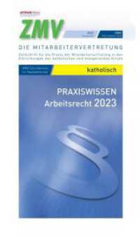 ZMV Praxiswissen Arbeitsrecht 2023 katholisch : Wissen im handlichen Format f&uuml;r Mitarbeitervertretungen in der katholischen Kirche