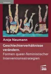 Geschlechterverhältnisse verändern : Formen queer-feministischer Interventionsstrategien (Substanz) （2016. 280 S. 22 cm）
