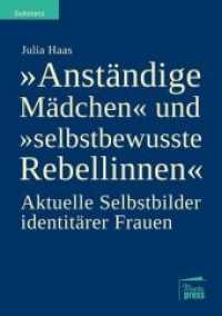 "Anständige Mädchen" und "selbstbewusste Rebellinnen" : Aktuelle Selbstbilder identitärer Frauen (Substanz) （2020. 284 S. 22 cm）