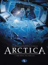 Arctica #7 : Der Bote aus dem All. Ungekürzte Ausgabe (Arctica 7) （2015. 48 S. 293 mm）