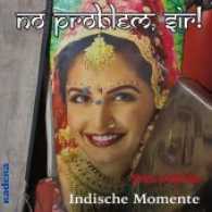 No Problem, Sir! : Indische Momente （160 S. Farbfotos im vollen Seitenformat. 21.5 cm）