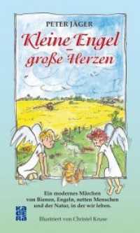 Kleine Engel - große Herzen : Ein modernes Märchen von Bienen, Engeln, netten Menschen und der Natur, in der wir leben （2016. 96 S. Zeichnungen zum Text. 21.4 cm）