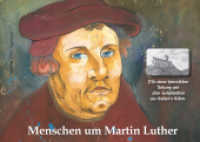 Menschen um Martin Luther : Mit einem historischen Anhang und alten Holzschnitten aus Luthers Leben. Text und Bild （2., erw. Aufl. 2017. 88 S. 39 Porträts zeitgenössischer Pers）