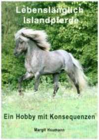 Lebenslänglich Islandpferde : Ein Hobby mit Konsequenzen （2021. 272 S. 210 mm）