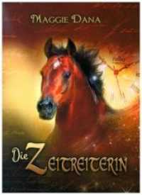 Die Zeitreiterin （2018. 284 S. 3 Farbabb. 190 mm）