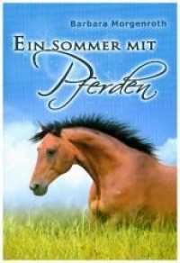 Ein Sommer mit Pferden （2018. 164 S. 3 Farbabb. 190 mm）