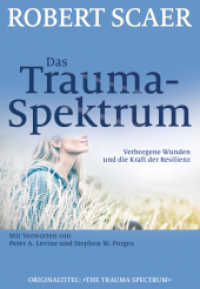 Das Trauma-Spektrum : Verborgene Wunden und die Kraft der Resilienz. Mit Vorworten von Peter A. Levine und Stephen W. Porges （2. Aufl. 2022. 352 S. 24 cm）