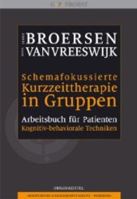 Schemafokussierte Kurzzeittherapie in Gruppen : Arbeitsbuch für Patienten （2014. 112 S. 28 cm）