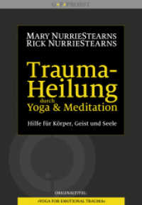 Trauma-Heilung durch Yoga und Meditation : Hilfe für Körper, Geist und Seele （2014. 210 S. m. 25 Abb. 24 cm）