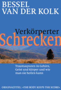 Verkörperter Schrecken : Traumaspuren in Gehirn, Geist und Körper und wie man sie heilen kann （7. Aufl. 2021. 496 S. 24 cm）