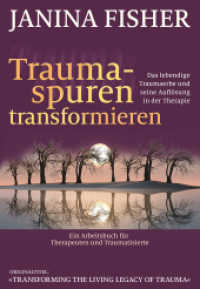 Traumaspuren transformieren : Das lebendige Traumaerbe und seine Auflösung in der Therapie （2021. 184 S. 24 cm）