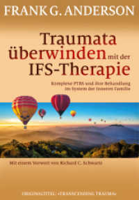 Traumata überwinden mit der IFS-Therapie : Komplexe PTBS und ihre Behandlung im System der Inneren Familie （2023. 304 S. 24 cm）