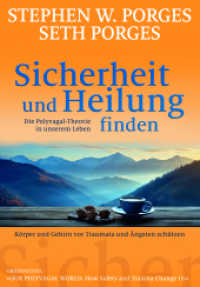 Sicherheit und Heilung finden : Die Polyvagal-Theorie in unserem Leben: Körper und Gehirn vor Traumata und Ängsten schützen （2024. 264 S. 24 cm）