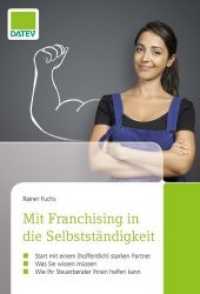 Mit Franchising in die Selbstständigkeit : Start mit einem (hoffentlich) starken Partner. Was Sie wissen müssen. Wie Ihr Steuerberater Ihnen helfen kann （2017. 232 S. 19,5 cm）