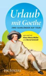 Urlaub mit Goethe : Zwei Saarländer auf Tour （2016. 352 S. 199 mm）