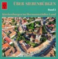 Über Siebenbürgen Bd.2 : Kirchenburgen im Hermannstädter Land (Über Siebenbürgen Bd.2) （2015. 82 S. m. 86 Farbfotos. 27,5 cm）