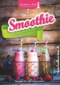Smoothie : kaltes Mixgetränk aus Obst und Milchprodukten （2015. 40 S. 21 cm）