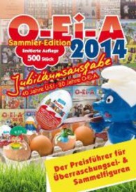 O-Ei-A 2014 Jubiläumsausgabe - limitierte Sammler-Edition : Der Preisführer für Überraschungsei- & Sammelfiguren （31. Aufl. 2013. 1568 S. 17 cm）