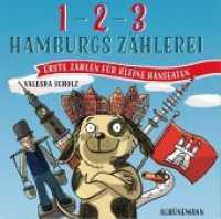 1, 2, 3 - Hamburgs Zählerei : Erste Zahlen für kleine Hanseaten （2015. 40 S. m. Abb. 15.4 cm）