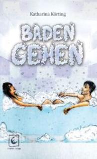 Baden gehen （2013. 212 S. 210 mm）