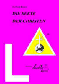 Die Sekte der Christen : Vom Sinn und Unsinn der Sektenschelte （2013. 44 S. 21 cm）
