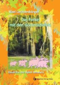 Das Ferkel mit den Gummistiefeln （2013. 36 S. m. zahlr. bunten Bild. 250 mm）