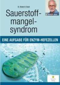 Sauerstoffmangelsyndrom : Eine Aufgabe für Enzym-Hefezellen （3., bearb. Aufl. 2013. 80 S. 11 Abb. 211 mm）