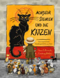 Monsieur Steinlen und die Katzen : Eine inspirierende Künstlergeschichte aus Paris. Bilderbuch （2021. 32 S. 27 cm）