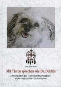 Mit Tieren sprechen wie Dr. Dolittle : Methoden der Tierkommunikation einer deutschen Schamanin （2014. 76 S. 21 cm）