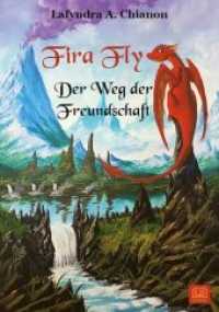 Fira Fly : Der Weg der Freundschaft （2017. 64 S. m. 3 Abb. 212 x 150 mm）