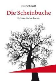Die Scheinbuche : Ein biografischer Roman （2014. 355 S. 215 mm）