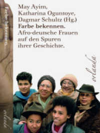 Farbe bekennen : Afro-deutsche Frauen auf den Spuren ihrer Geschichte (schwarz bewegt) （6. Aufl. 2021. 308 S. 50 Abb. 20.8 cm）