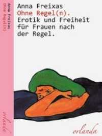 Ohne Regel(n) : Erotik und Freiheit für Frauen nach der Regel (frauen bewegt) （2019. 250 S. 0 Abb. 20.8 cm）