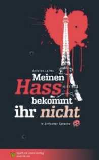 Meinen Hass bekommt ihr nicht : In Einfacher Sprache. Sprachniveau: A2/B1 （2017. 96 S. 21 cm）