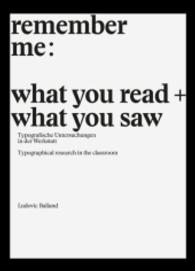 remember me: what you read + what you saw : Typographical Research in the Classroom. Dtsch.-Engl.