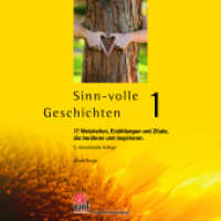 Sinn-volle Geschichten. Bd.1 Bd.1 : 77 Weisheiten, Erzählungen und Zitate, die berühren und inspirieren. (Gelbe Reihe: Praktische Erlebnispädagogik) （2., überarb. Aufl. 2016. 128 S. 150 mm）