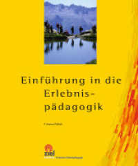 Einführung in die Erlebnispädagogik (Gelbe Reihe: Praktische Erlebnispädagogik) （2. Aufl. 2017. 272 S. zahlreiche. 24 cm）