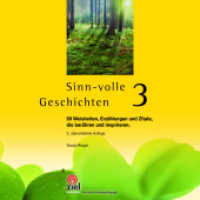 Sinn-volle Geschichten Bd.3 : 99 Weisheiten, Erzählungen und Zitate, die berühren und inspirieren. (Gelbe Reihe: Praktische Erlebnispädagogik) （2., überarb. Aufl. 2017. 134 S. zahlreiche Abb. 15 cm）
