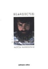 Beardicted : Fünfzig ganz eigene Wege (s)einen Bart zu tragen （2014. 112 p. 297 mm）