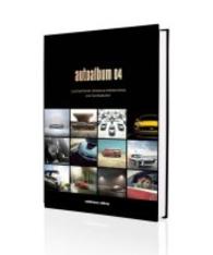 Autoalbum Vol.4 : Contemporary German & International Car Photography (Die Alben Bd.20) （2016. 300 S. m. 250 Abb. 30 cm）
