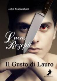 Il Gusto di Lauro : Lucas Rezepte (Luca Lauro Bd.1) （1. Aufl. 2014. 388 S. 21 cm）